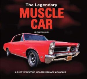 Legendary Muscle Car - A Guide To The Iconic High Performance Automobile