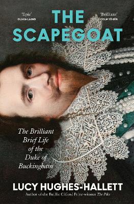 Scapegoat - The Brilliant Brief Life of the Duke of Buckingham