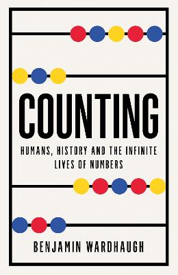 Counting - Humans History And The Infinite Lives Of Numbers