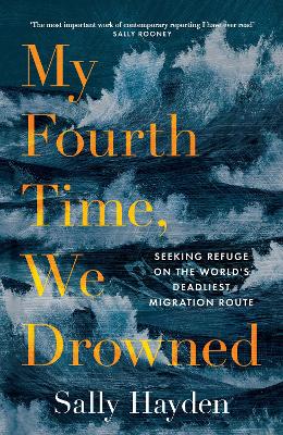 My Fourth Time - We Drowned - Seeking Refuge on the World's Deadliest Migration Route
