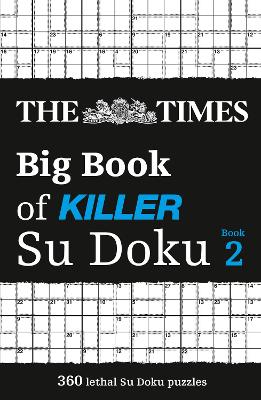 Times Big Book of Killer Su Doku book 2: 360 lethal Su Doku puzzles (The Times Su Doku)