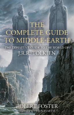 Complete Guide To Middle Earth - The Definitive Guide to the World of J.R.R. Tolkien
