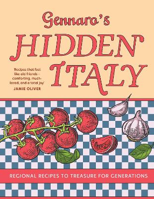 Gennaro Hidden Italy - Regional recipes to treasure for generations