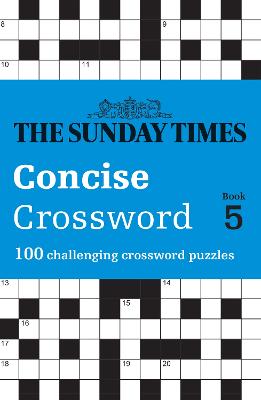 Sunday Times Concise Crossword Book 5 100 challenging crossword puzzles (The Sunday Times Puzzle Books)