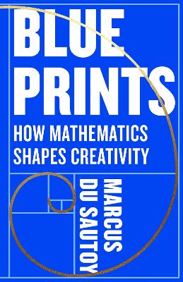 Blueprints - How Mathematics Shapes Creativity