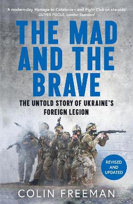 Mad And The Brave - The Untold Story Of Ukraines Foreign Legion