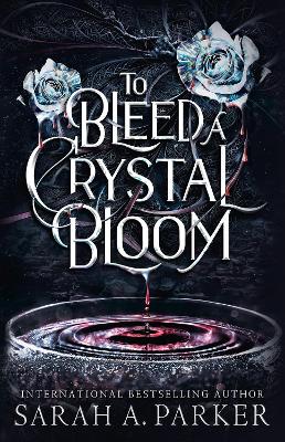 To Bleed a Crystal Bloom