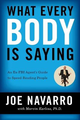 What Every BODY Is Saying - An Ex-FBI Agents Guide To Speed Reading People