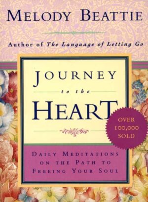 Journey To The Heart - Daily Meditations on the Path to Freeing Your Soul