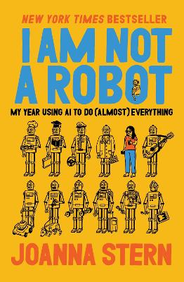 I Am Not a Robot - My Year Using AI to Do (Almost) Everything