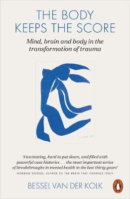 Body Keeps The Score - Mind Brain And Body In The Transformation Of Trauma