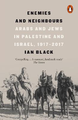 Enemies And Neighbours - Arabs And Jews In Palestine And Israel 1917-2017