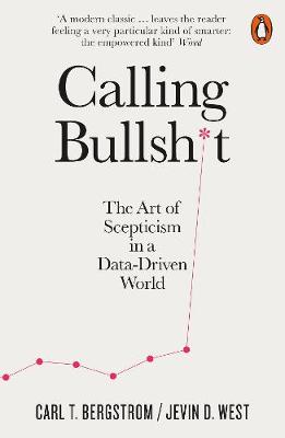 Calling Bullshit - The Art of Scepticism in a Data-Driven World