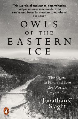 Owls of the Eastern Ice - The Quest to Find and Save the World's Largest Owl