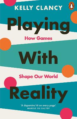 Playing with Reality - How Games Shape Our World