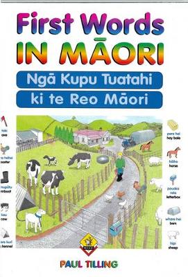 First Words In Maori - Nga Kupu Tuatahi ki te Reo Maori