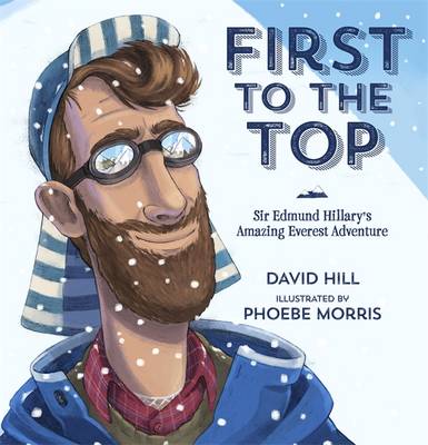 First To The Top - Sir Edmund Hillarys Amazing Everest Adventure