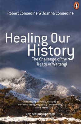 Healing Our History - The Challenge Of The Treaty Of Waitangi