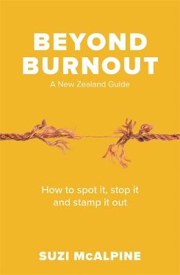 Beyond Burnout - How to Spot It Stop It and Stamp It Out