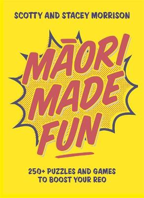 Maori Made Fun - 250+ Puzzles And Games To Boost Your Reo