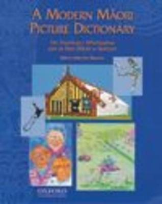 Modern Maori Picture Dictionary - He Papakupu Whakaahua mo te Reo Maori o Naianei