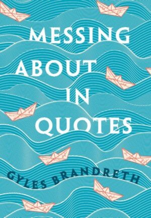 Messing About In Quotes - A Little Oxford Dictionary of Humorous Quotations