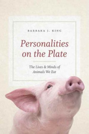 Personalities On The Plate - The Lives And Minds Of Animals We Eat