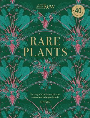 Kew - Rare Plants Forty Of The Worlds Rarest and Most Endangered Plants