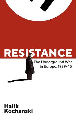 Resistance - The Underground War in Europe, 1939-1945