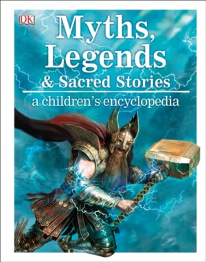 Myths Legends And Sacred Stories - A Childrens Encyclopedia