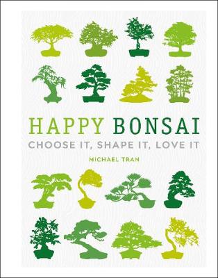 Happy Bonsai - Choose It Shape It Love It