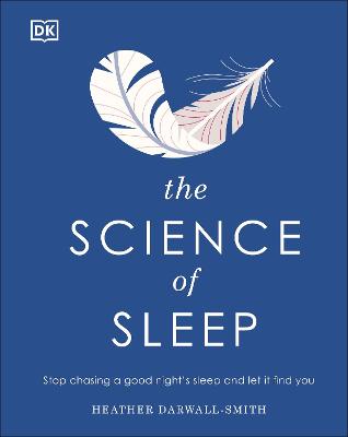 Science of Sleep - Stop Chasing A Good Nights Sleep And Let It Find You