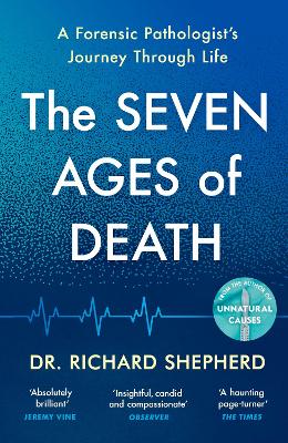 Seven Ages of Death - A Forensic Pathologist's Journey Through Life