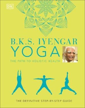 Yoga - Path to Holistic Health - The Definitive Step-by-step Guide