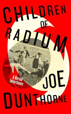 Children of Radium - A Buried Inheritance