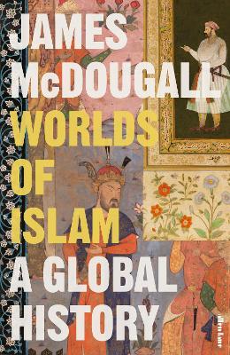 Worlds of Islam - A Global History