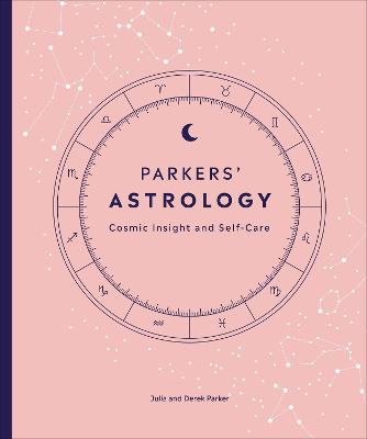 Parkers Astrology - For Cosmic Insight and Self-Care (the Deluxe Box Set)