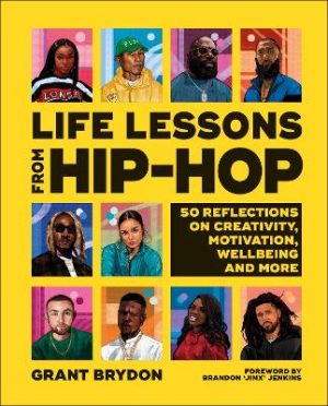 Life Lessons from Hip-Hop - 50 Reflections on Creativity, Motivation and Wellbeing