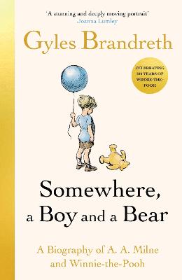 Somewhere - A Boy And A Bear - A Biography of A. A. Milne and Winnie-the-Pooh