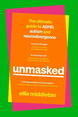 UNMASKED - The Ultimate Guide To ADHD Autism And Neurodivergence
