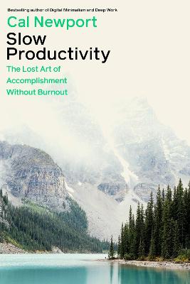 Slow Productivity - Lost Art Of Accomplishment Without Burnout