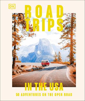 Road Trips in the USA - 50 Adventures on the Open Road
