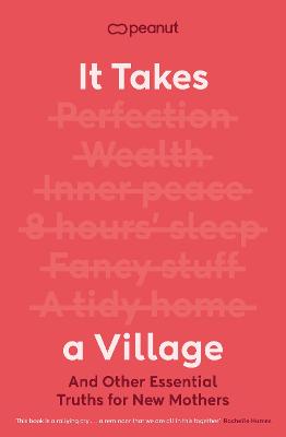 It Takes a Village - And Other Essential Truths for New Mothers
