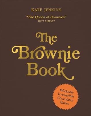 Brownie Book - Wickedly Irresistible Chocolatey Bakes
