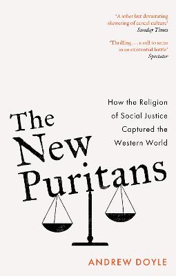 New Puritans - How the Religion of Social Justice Captured the Western World