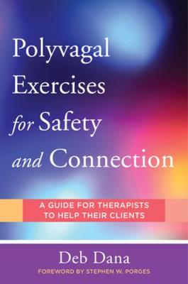 Polyvagal Exercises For Safety And Connection - 50 Client Centered Practices