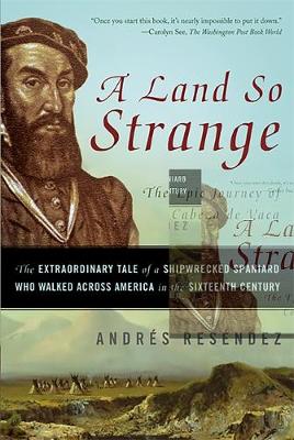 Land So Strange - The Epic Journey of Cabeza de Vaca