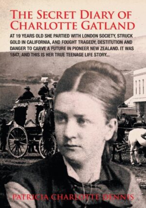 Secret Diary Of Charlotte Gatland - It Was 1847 And This Is Her True Teenage Life Story
