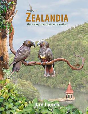 Zealandia - The Valley That Changed A Nation