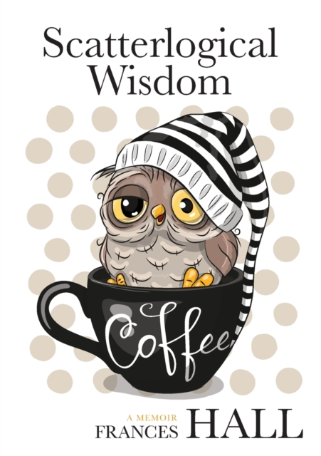 Scatterlogical Wisdom - Stay Strong In Adversity And Laugh The Socks Off The Many Absurdities Of Life